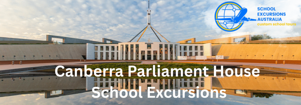 Canberra Parliament House School Excursions