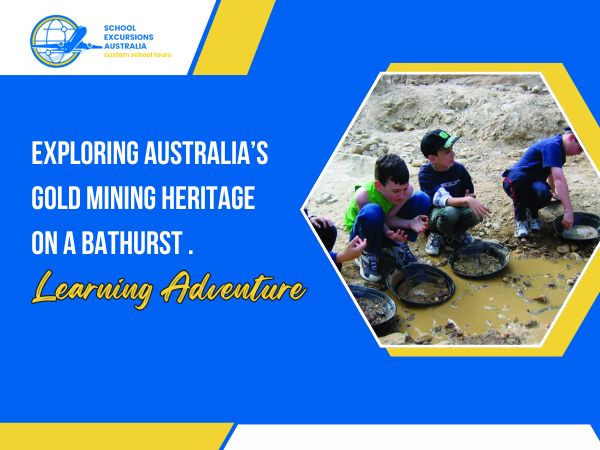 Bathurst Gold Mining Education for School Excursions