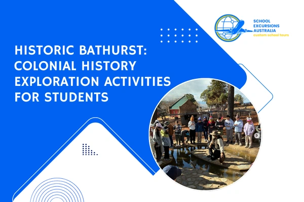 Bathurst Colonial History Tours for School Excursions
